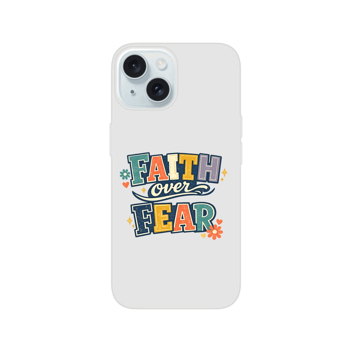 Faith Over Fear Christian Phone Flexi case for Iphones - ClaimedbyGodDesigns