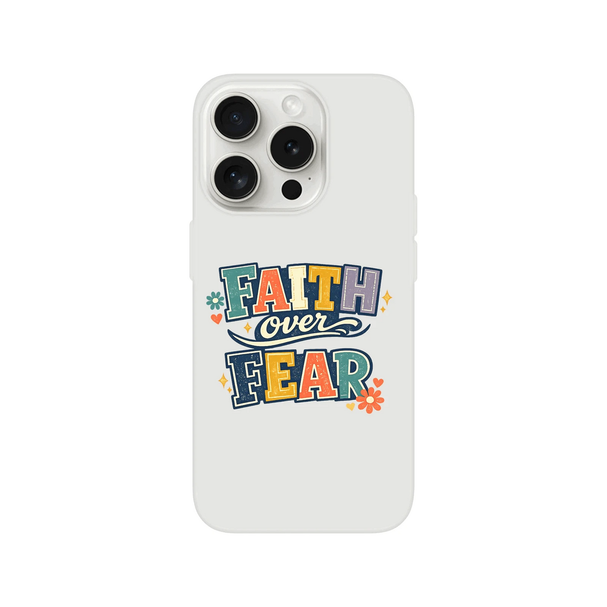Faith Over Fear Christian Phone Flexi case for Iphones - ClaimedbyGodDesigns