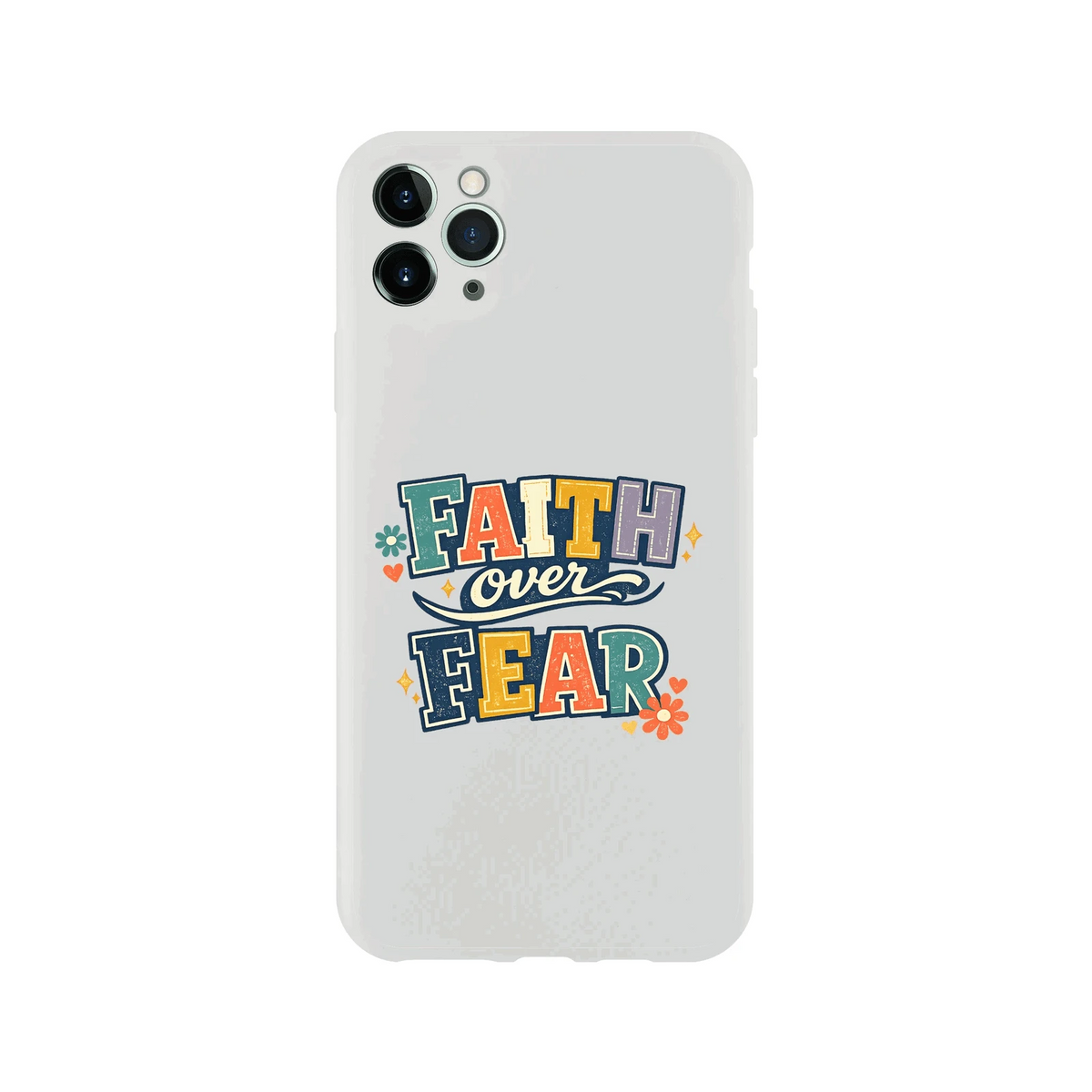 Faith Over Fear Christian Phone Flexi case for Iphones - ClaimedbyGodDesigns