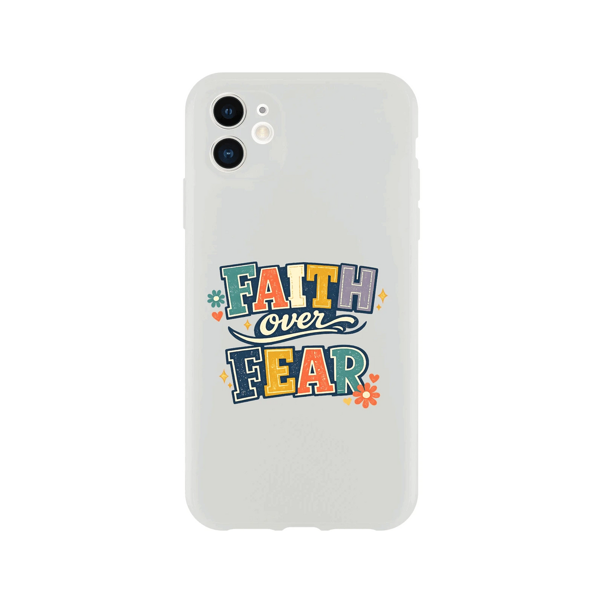Faith Over Fear Christian Phone Flexi case for Iphones - ClaimedbyGodDesigns