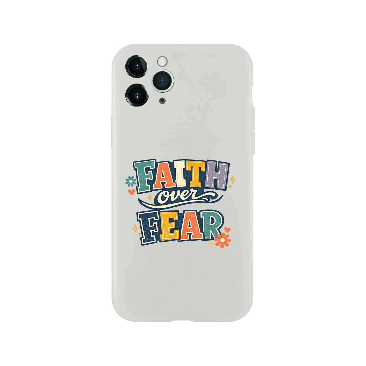 Faith Over Fear Christian Phone Flexi case for Iphones - ClaimedbyGodDesigns