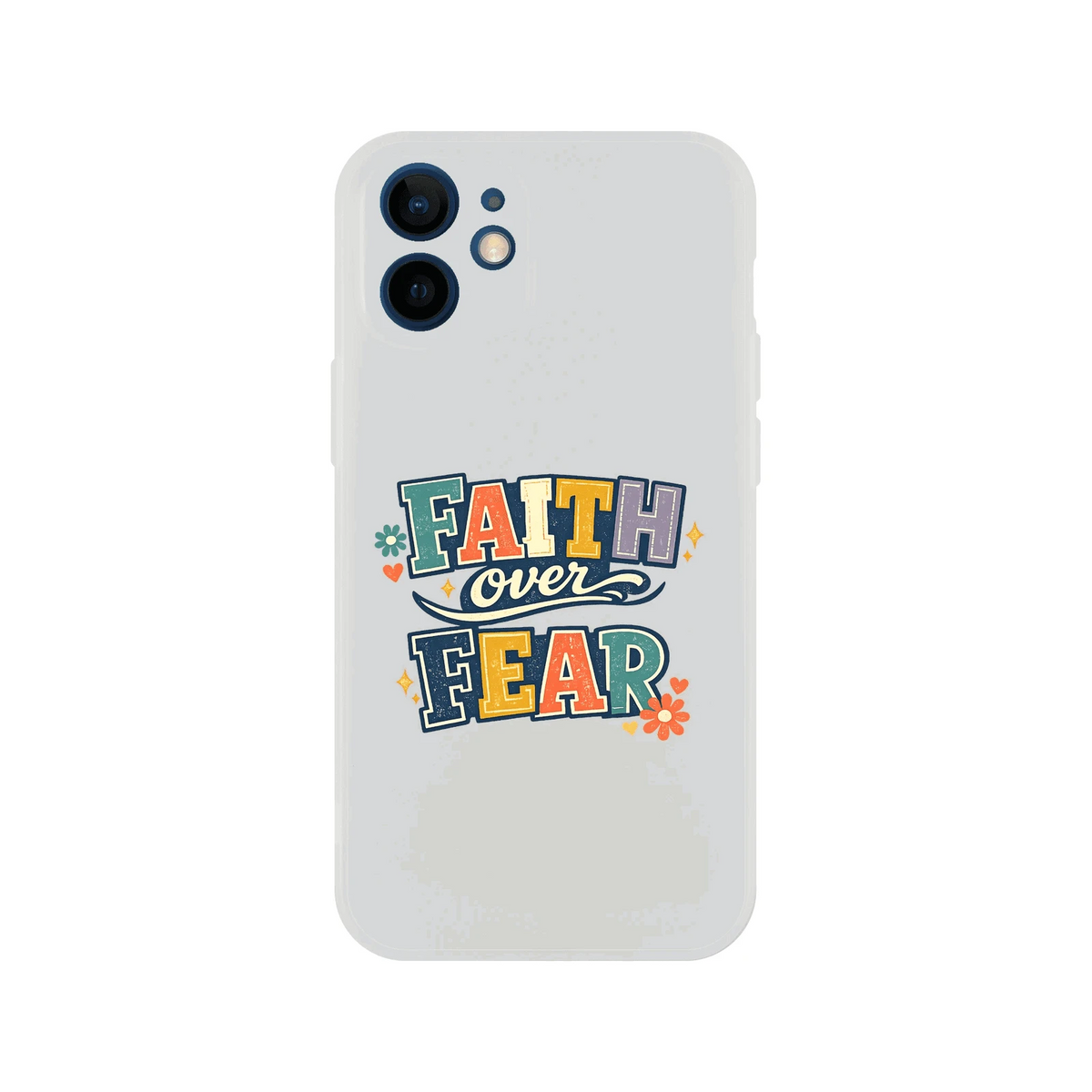 Faith Over Fear Christian Phone Flexi case for Iphones - ClaimedbyGodDesigns