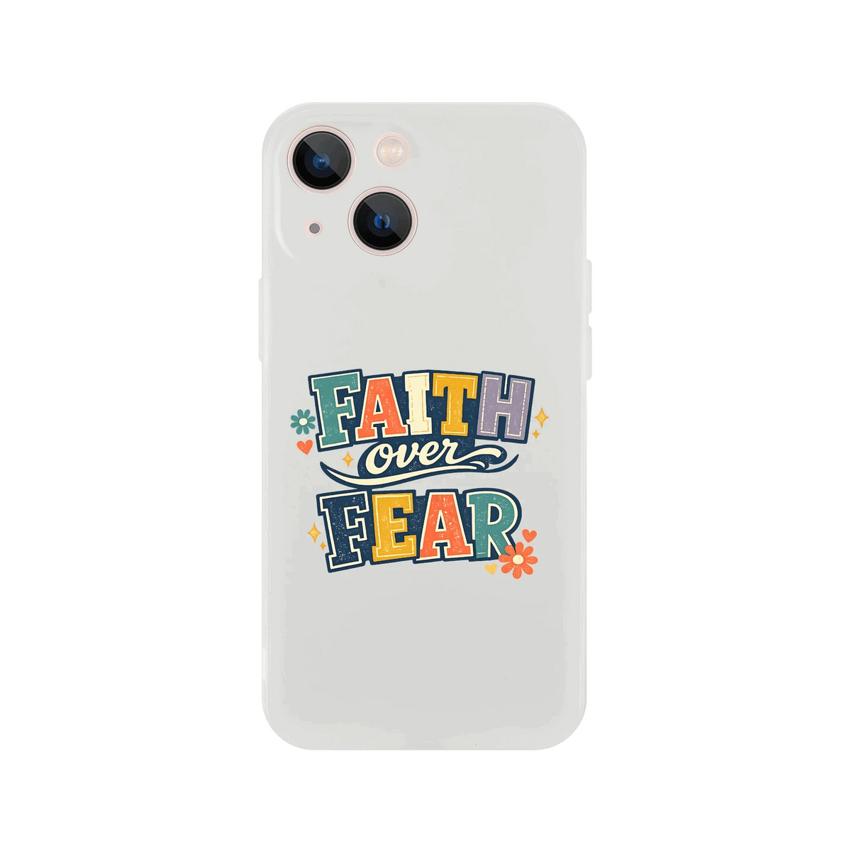 Faith Over Fear Christian Phone Flexi case for Iphones - ClaimedbyGodDesigns