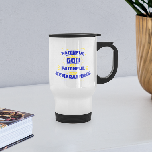 Faithful To A God Who Is Faithful Through Generations Christian Travel Mug - ClaimedbyGodDesigns