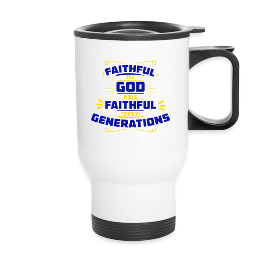 Faithful To A God Who Is Faithful Through Generations Christian Travel Mug - ClaimedbyGodDesigns