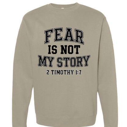 Fear Is Not My Story Unisex Pullover Sweatshirt - ClaimedbyGodDesigns