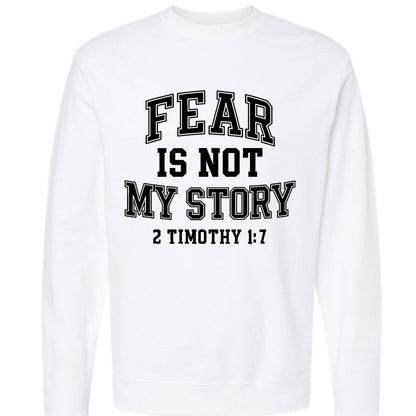Fear Is Not My Story Unisex Pullover Sweatshirt - ClaimedbyGodDesigns