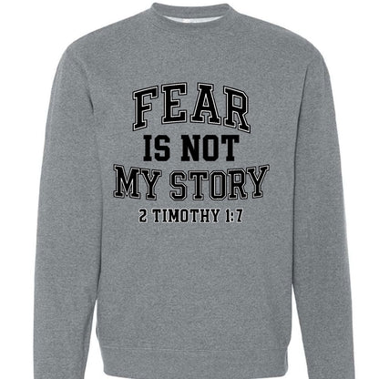 Fear Is Not My Story Unisex Pullover Sweatshirt - ClaimedbyGodDesigns