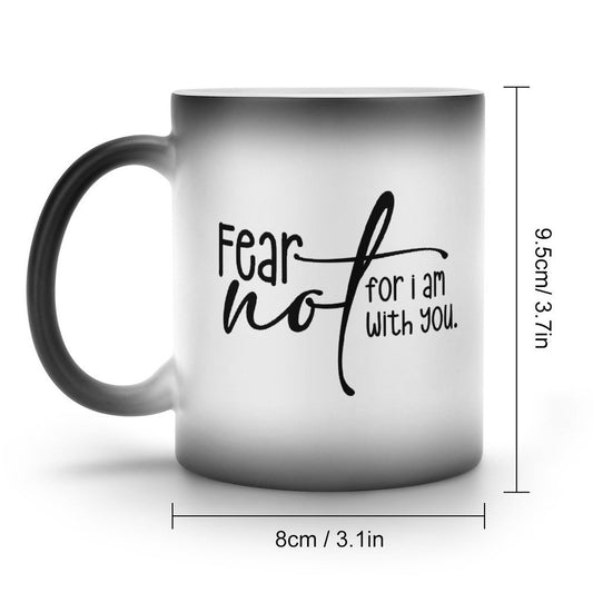 Fear Not For I Am With You Christian Color Changing Mug (Dual-sided) - ClaimedbyGodDesigns