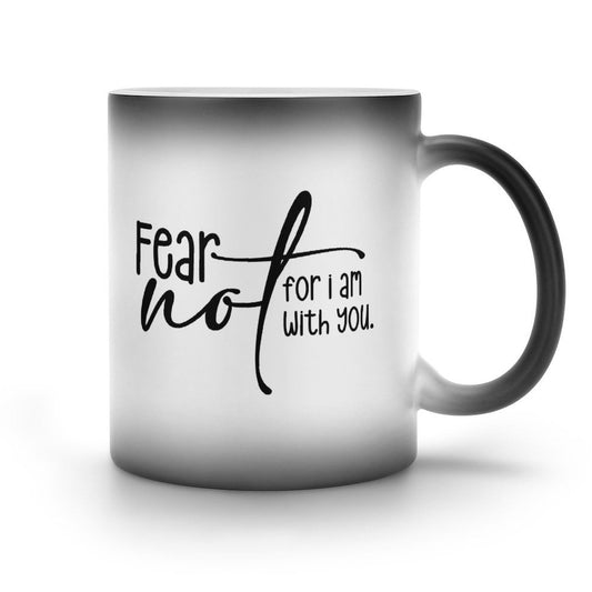 Fear Not For I Am With You Christian Color Changing Mug (Dual-sided) - ClaimedbyGodDesigns