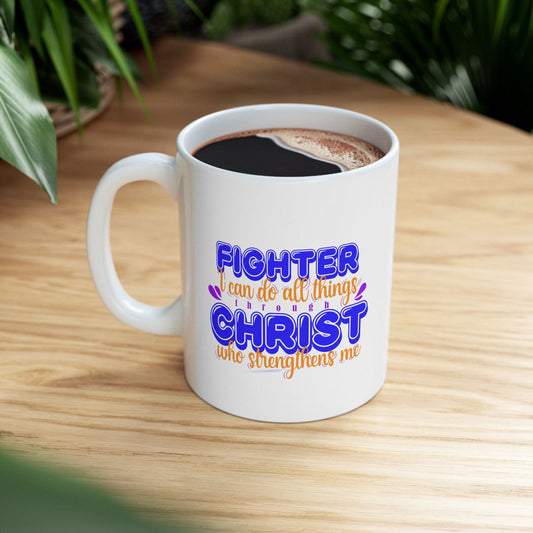 Fighter I Can Do All Things Through Christ Who Strengthens Me  White Ceramic Mug 11oz (double sided printing) - ClaimedbyGodDesigns