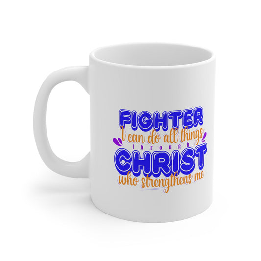 Fighter I Can Do All Things Through Christ Who Strengthens Me  White Ceramic Mug 11oz (double sided printing) - ClaimedbyGodDesigns