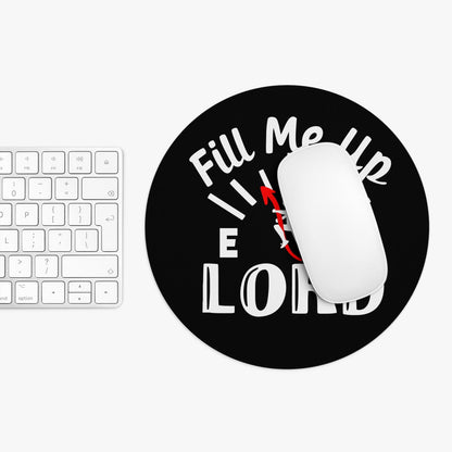 Fill Me Up Lord Christian Mouse Pad - ClaimedbyGodDesigns