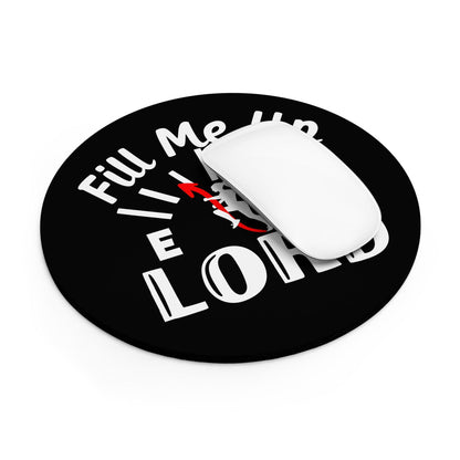 Fill Me Up Lord Christian Mouse Pad - ClaimedbyGodDesigns