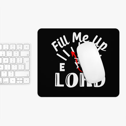 Fill Me Up Lord Christian Mouse Pad - ClaimedbyGodDesigns
