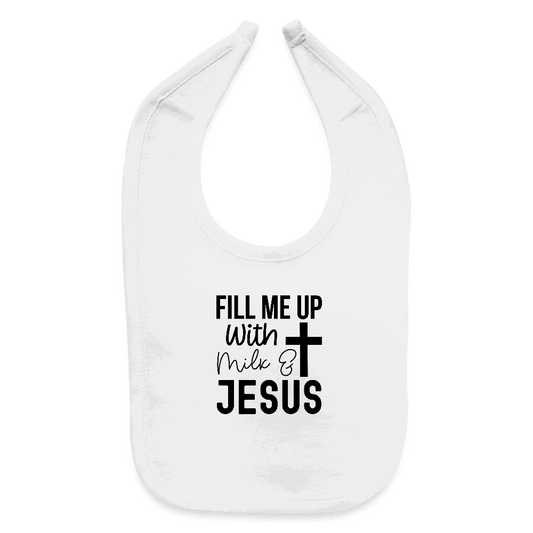Fill Me Up With Milk and Him Christian Baby Bib - ClaimedbyGodDesigns