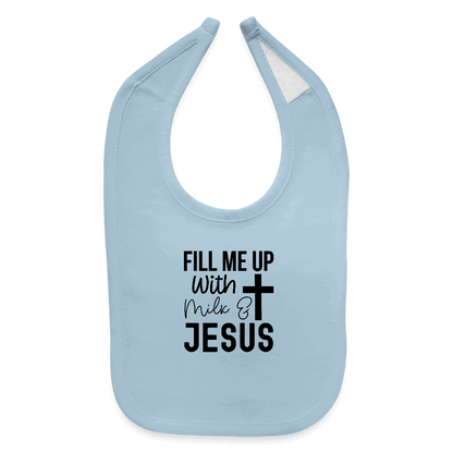 Fill Me Up With Milk and Him Christian Baby Bib - ClaimedbyGodDesigns