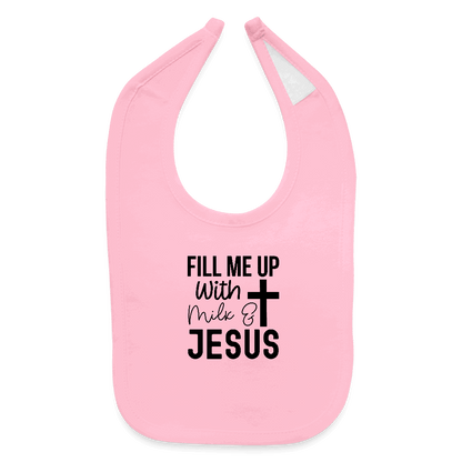 Fill Me Up With Milk and Him Christian Baby Bib - ClaimedbyGodDesigns