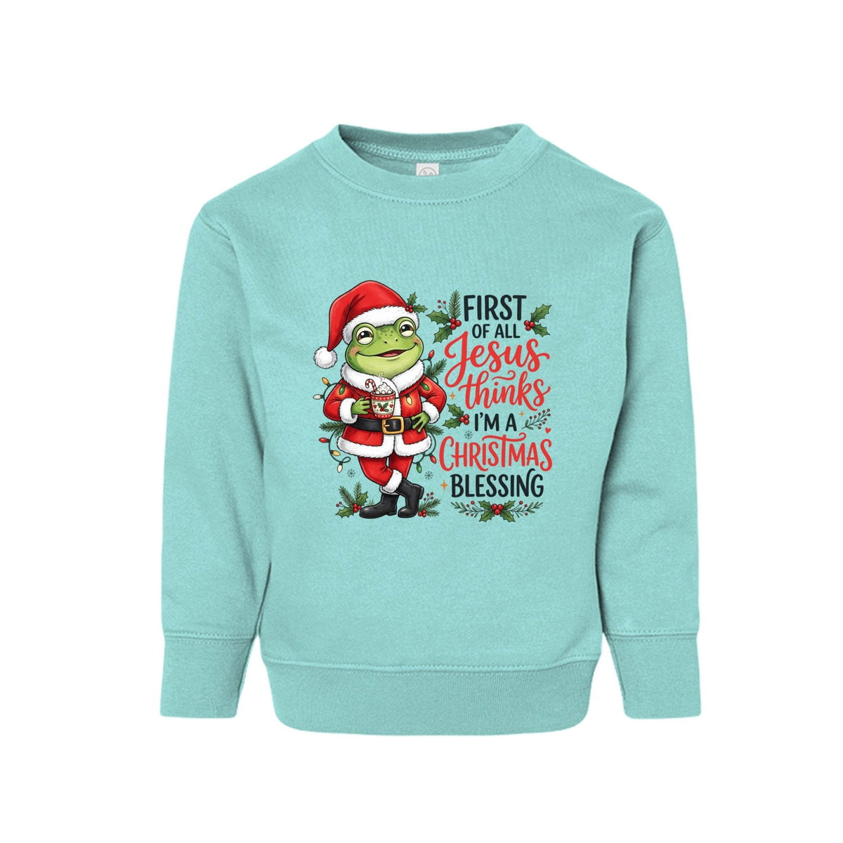 First Of All Jesus Thinks I'm A Christmas Blessing Toddler Ugly Christmas Christian Pullover Sweatshirt - ClaimedbyGodDesigns
