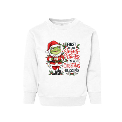 First Of All Jesus Thinks I'm A Christmas Blessing Toddler Ugly Christmas Christian Pullover Sweatshirt - ClaimedbyGodDesigns