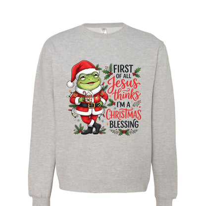 First Of All Jesus Thinks I'm A Christmas Blessing Unisex Ugly Christmas Christian Pullover Sweatshirt - ClaimedbyGodDesigns