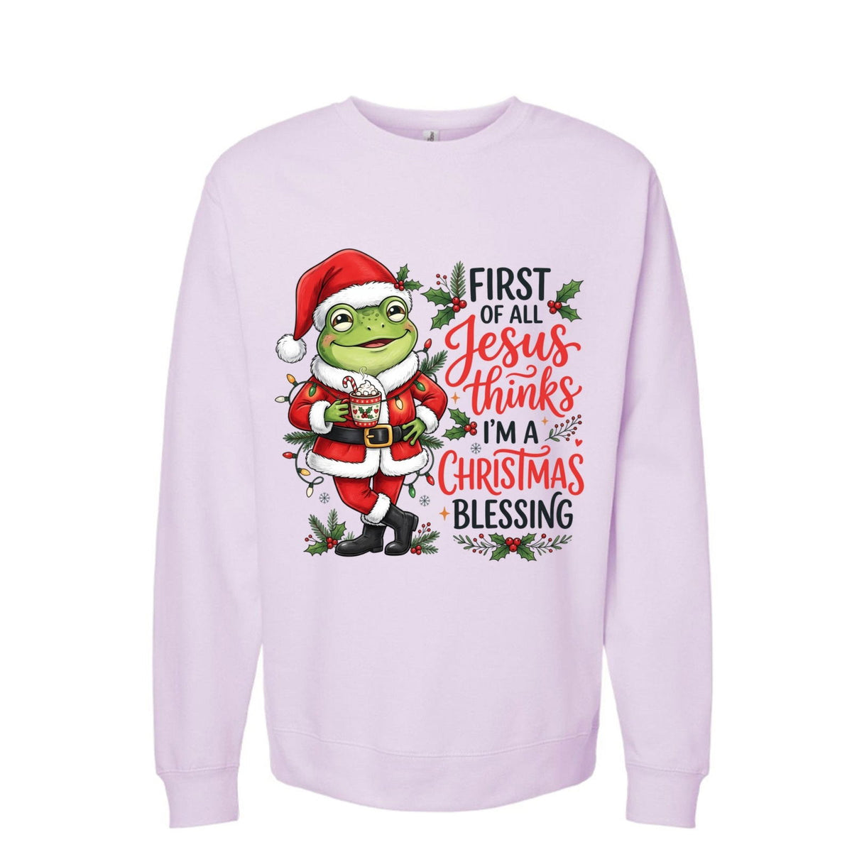 First Of All Jesus Thinks I'm A Christmas Blessing Unisex Ugly Christmas Christian Pullover Sweatshirt - ClaimedbyGodDesigns