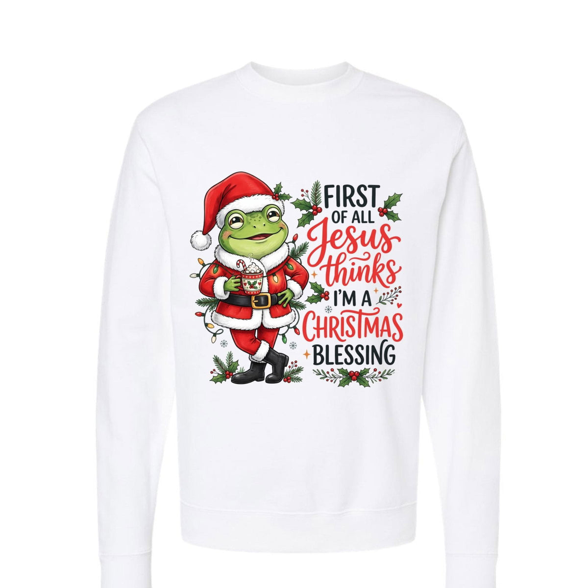 First Of All Jesus Thinks I'm A Christmas Blessing Unisex Ugly Christmas Christian Pullover Sweatshirt - ClaimedbyGodDesigns