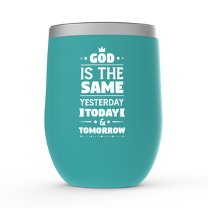 God Is The Same Yesterday Today & Tomorrow Stemless Wine Tumbler 12oz - ClaimedbyGodDesigns