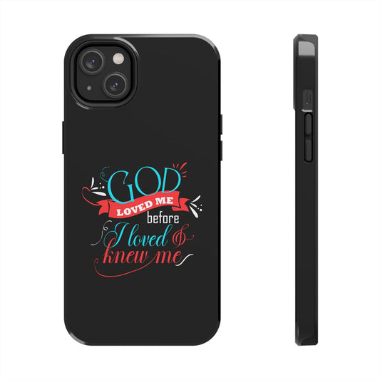 God Loved Me Before I Loved & Knew Me Tough Phone Cases, Case-Mate - ClaimedbyGodDesigns