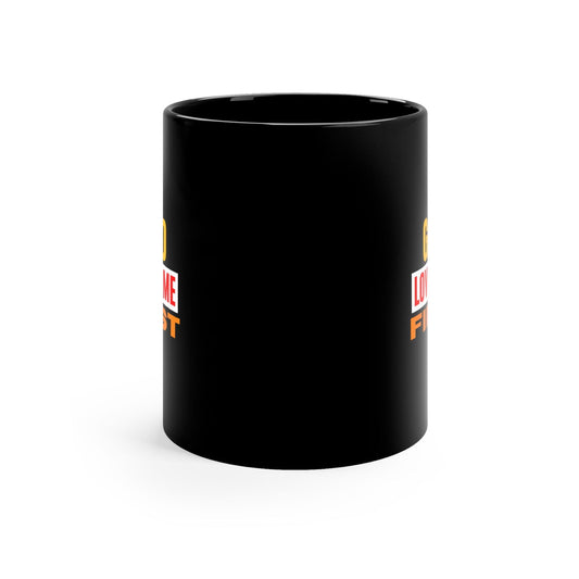 God Loved Me First Christian Black Ceramic Mug 11oz (double sided print) - ClaimedbyGodDesigns