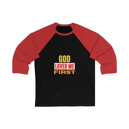 God Loved Me First Christian Unisex 3\4 Sleeve Baseball Tee - ClaimedbyGodDesigns