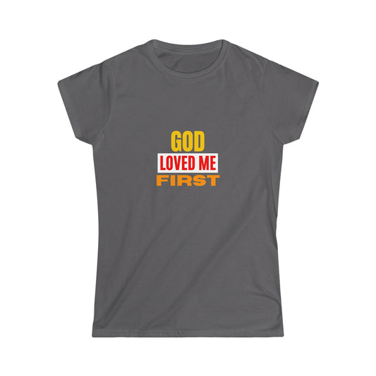 God Loved Me First Christian Women's T-shirt - ClaimedbyGodDesigns