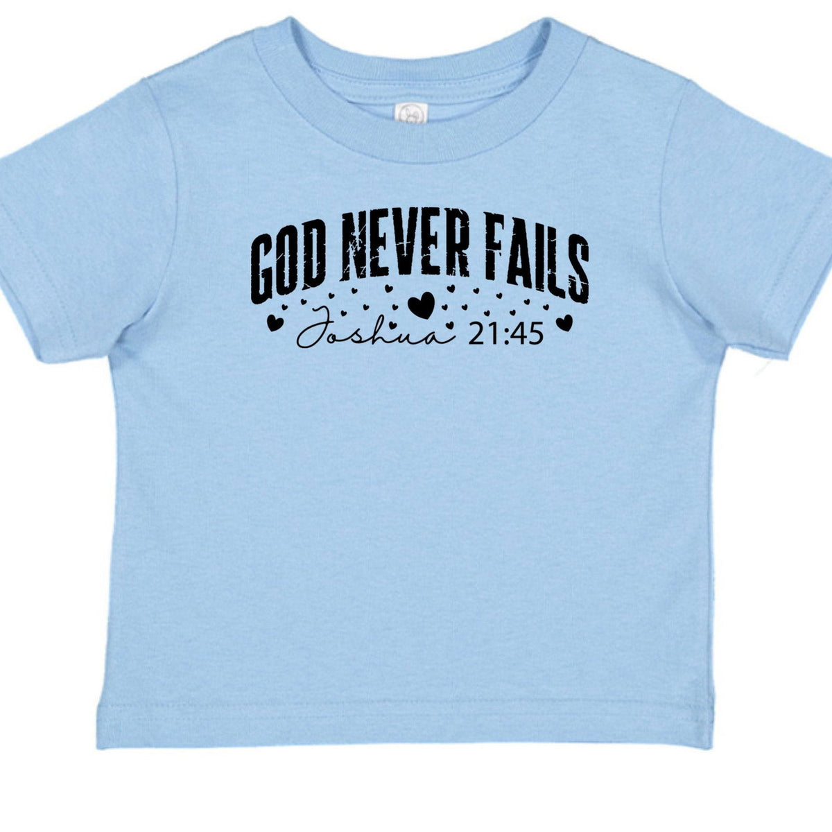 God Never Fails Christian Baby T-shirt - ClaimedbyGodDesigns