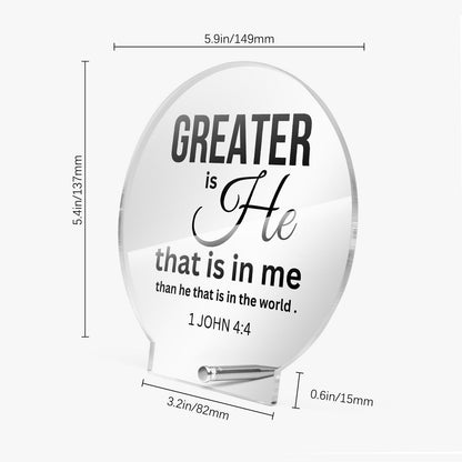 Greater Is He Christian Acrylic Plaque with Stand - Round - ClaimedbyGodDesigns