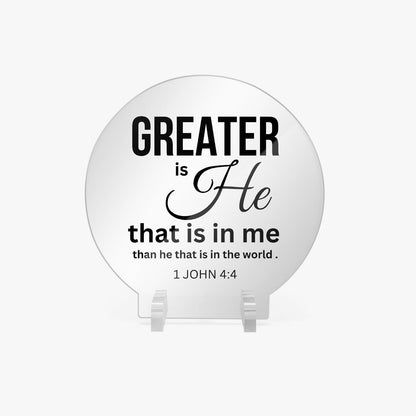 Greater Is He Christian Acrylic Plaque with Stand - Round - ClaimedbyGodDesigns