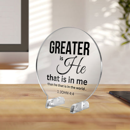 Greater Is He Christian Acrylic Plaque with Stand - Round - ClaimedbyGodDesigns