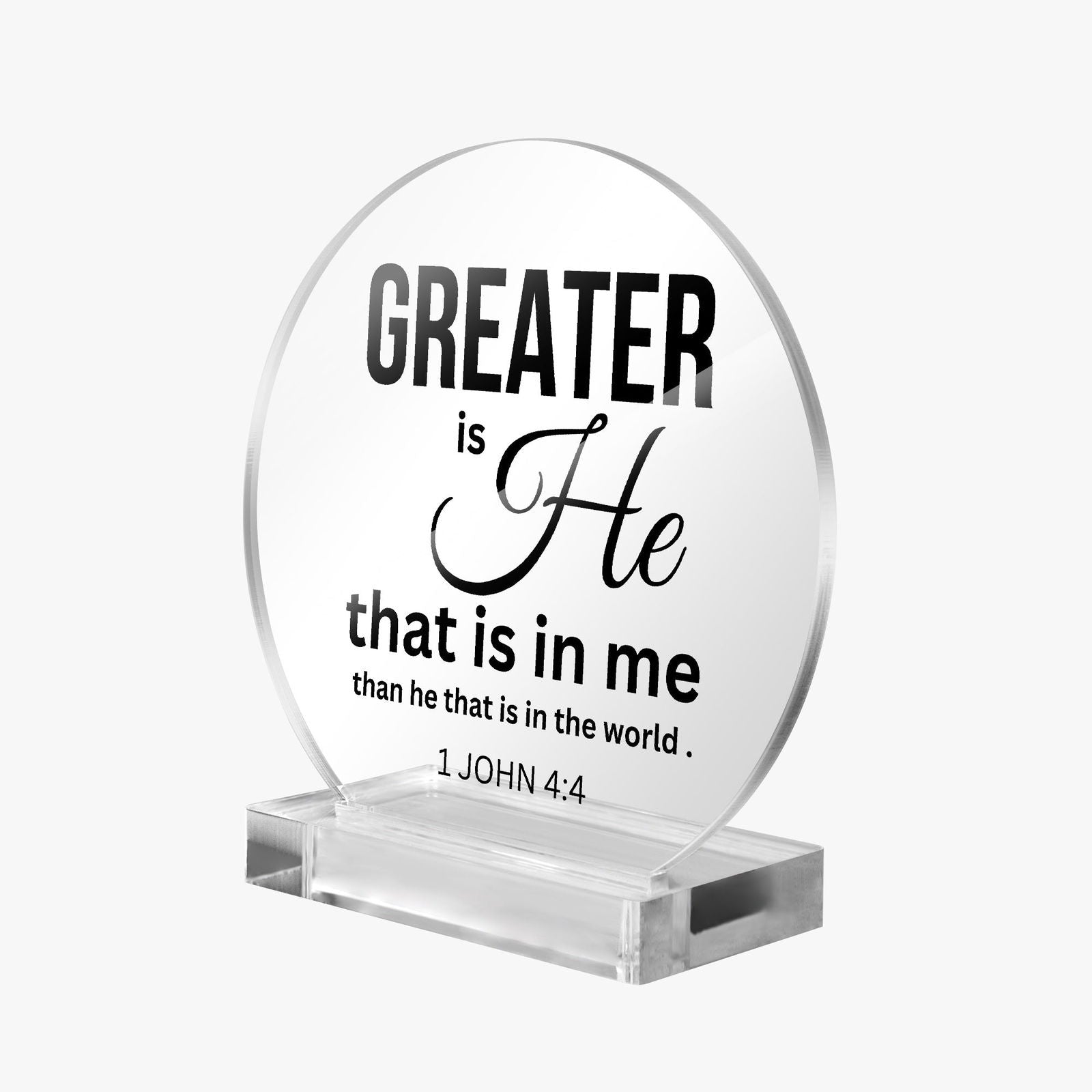 Greater Is He Christian Acrylic Plaque with Stand - Round - ClaimedbyGodDesigns