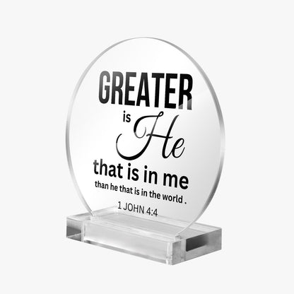 Greater Is He Christian Acrylic Plaque with Stand - Round - ClaimedbyGodDesigns