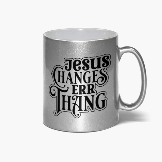 He Changes Err Thang Christian Metallic Mug - ClaimedbyGodDesigns