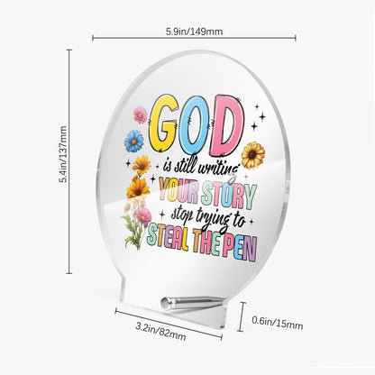 He Is Still Writing Your Story Acrylic Plaque with Stand - Round - ClaimedbyGodDesigns