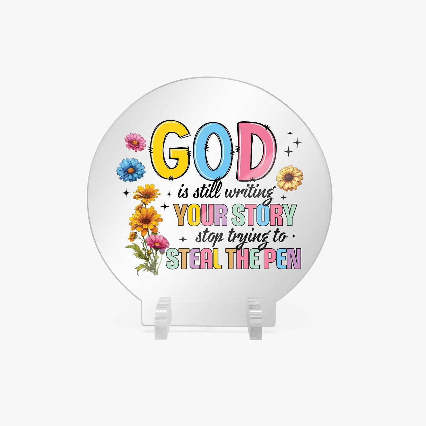 He Is Still Writing Your Story Acrylic Plaque with Stand - Round - ClaimedbyGodDesigns
