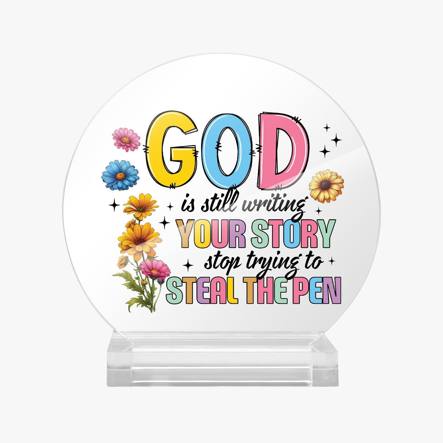 He Is Still Writing Your Story Acrylic Plaque with Stand - Round - ClaimedbyGodDesigns