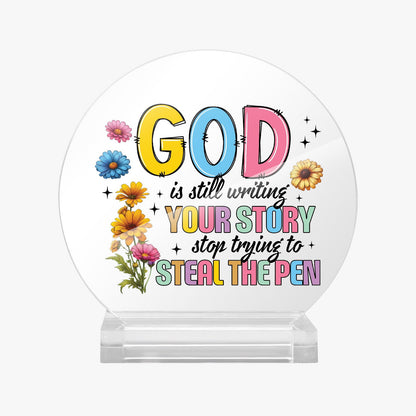 He Is Still Writing Your Story Acrylic Plaque with Stand - Round - ClaimedbyGodDesigns