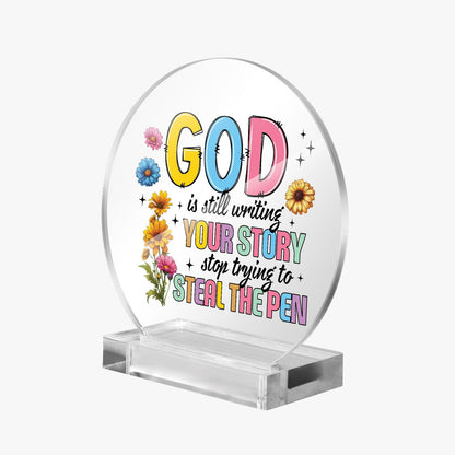 He Is Still Writing Your Story Acrylic Plaque with Stand - Round - ClaimedbyGodDesigns