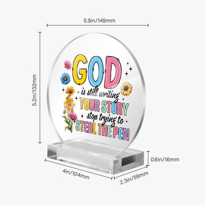 He Is Still Writing Your Story Acrylic Plaque with Stand - Round - ClaimedbyGodDesigns