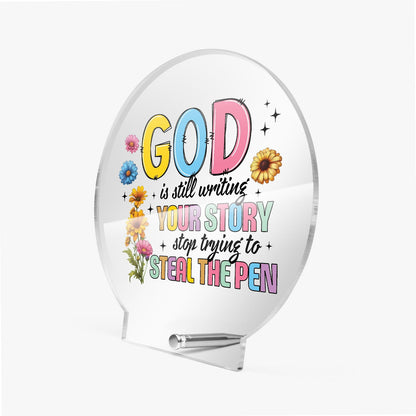 He Is Still Writing Your Story Acrylic Plaque with Stand - Round - ClaimedbyGodDesigns
