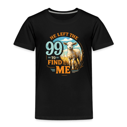 He Left The 99 To Find Me Christian Toddler T-Shirt - ClaimedbyGodDesigns