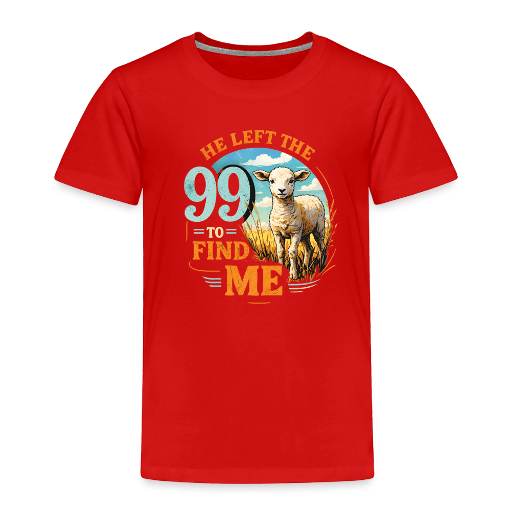 He Left The 99 To Find Me Christian Toddler T-Shirt - ClaimedbyGodDesigns