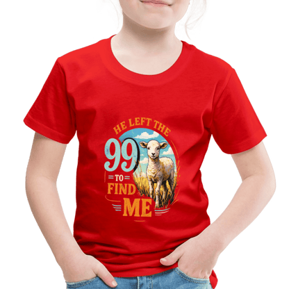He Left The 99 To Find Me Christian Toddler T-Shirt - ClaimedbyGodDesigns