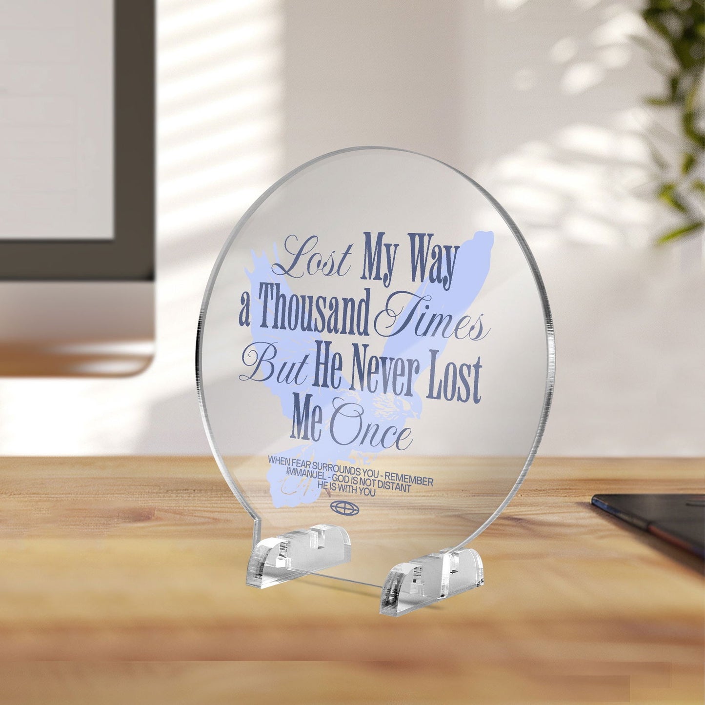 He Never Lost Me Christian Acrylic Plaque with Stand - Round - ClaimedbyGodDesigns